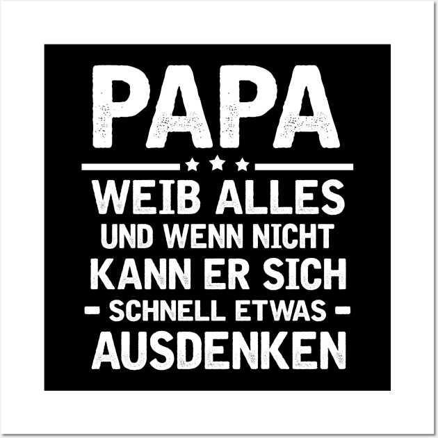 PAPA WEIB ALLES UND WENN NICHT KANN ER SICH SCHNELL ETWAS AUSDENKEN Wall Art by AdelaidaKang